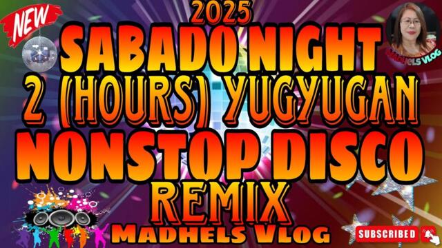 SABADO NIGHT 2(HOURS) YUGYUGAN NONSTOP DISCO REMIX