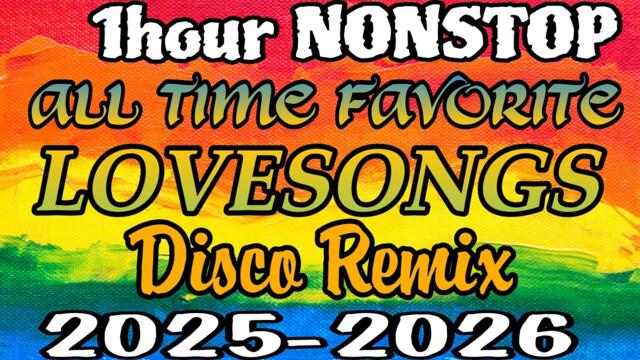 🔥 NEW  1 Hour 22 Minutes NONSTOP LOVESONG REMIX | DISCO MIXES 2025 💫🫠