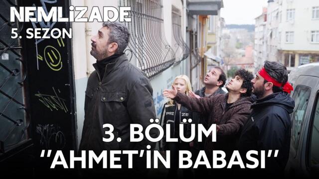 Nemlizade 5. Sezon 3. Bölüm | Ahmet'in Babası #sokağınkomedisi
