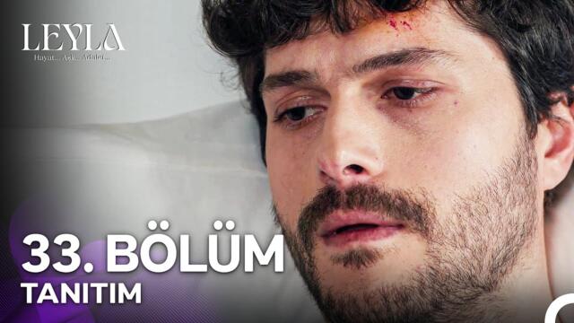Leyla: Hayat…Aşk…Adalet... 33. Bölüm Tanıtımı - "Civan Hafızasını Kaybetti!"