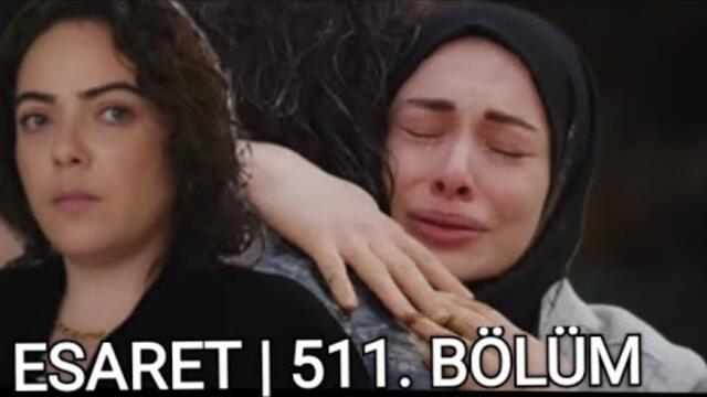 Esaret dizisi 511 Bölüm  Fragmanı I Orhun ve Hira müzaideye gitti Afife, Eylül'ü yakaladı