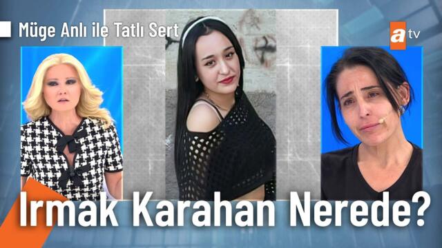 Irmak Karahan nerede? - Müge Anlı ile Tatlı Sert 9 Mayıs 2025