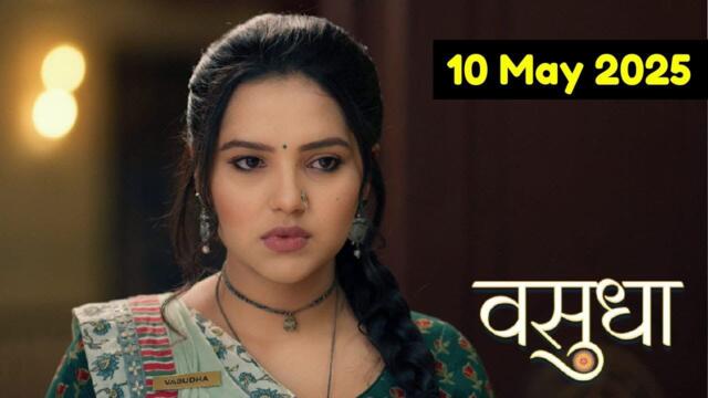 Vasudha 10 may Full Episode | Vasudha Today Full Episode HD