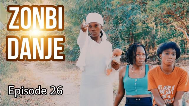 ZONBI DANJE EPISODE 26 / zonbi a demare bouch poupe a Carla nan gro problèm gade zen ki pral genyen
