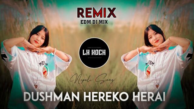 Dushman Hereko Herai Dj Remix || Durgesh Thapa  Priyanka Karki  Kabita Nepali || Lk Koch