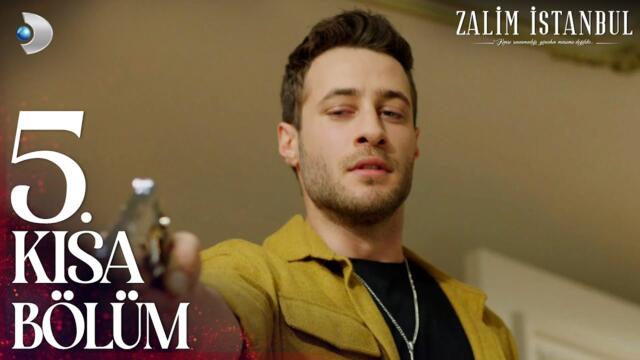 Zalim İstanbul 5. Kısa Bölüm