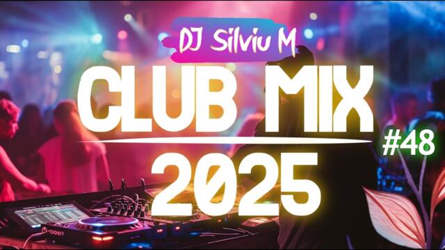 Music Mix 2025 #48 Party Club Dance 2025 | Best Remixes Of Popular Songs 2025 MEGAMIX (DJ Silviu M)
