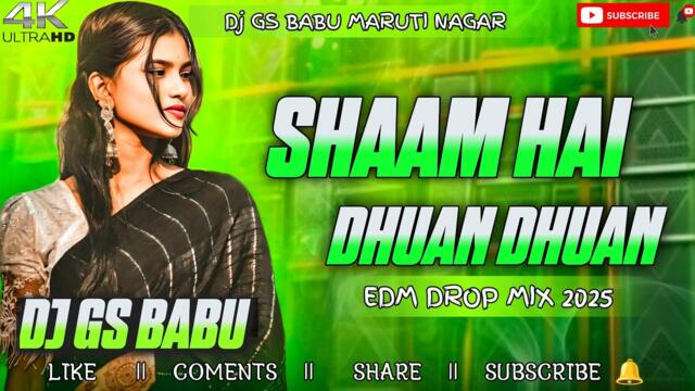 Shaam hai dhuan dhuan | EDM DROP REMIX | Instagram Viral Song | Dj Gs Babu Banaras
