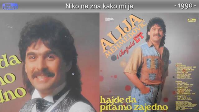 Alija Mehmedovic - Niko ne zna kako mi je - (Audio 1990)