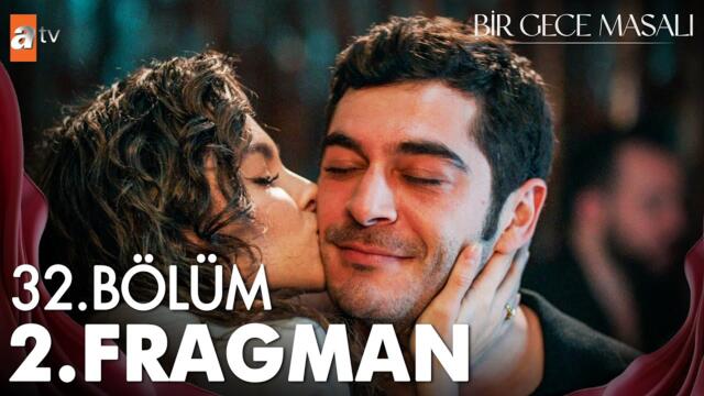 Bir Gece Masalı 32. Bölüm 2. Fragman |"Sen bende neleri öpüyorsun bir bilsen..." 🌹 @atvturkiye