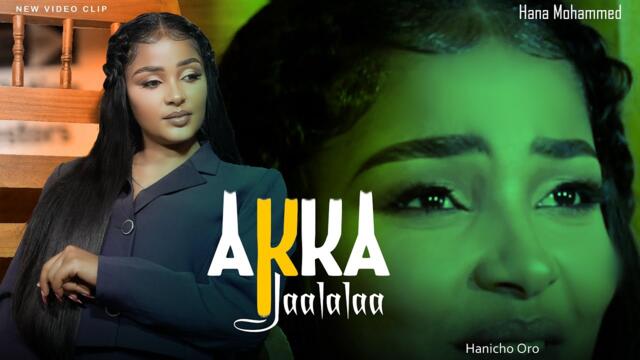 Hannaa Mohammad Akka Jaalala- New Oromo Music 2025 (Official Video)