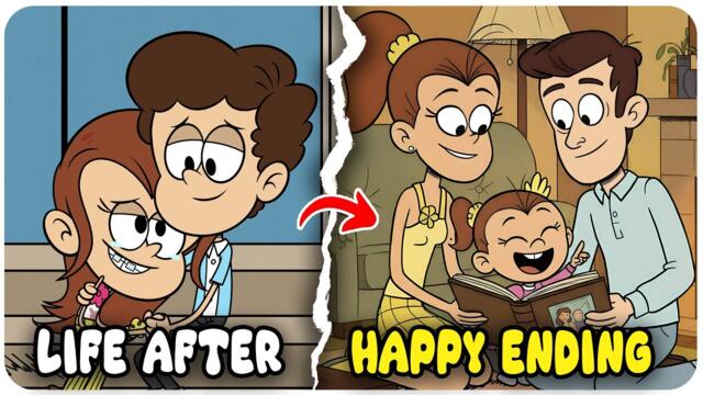 The ENTIRE Story The Loud House Life After Happy Ending and Growing Up | Sky Wow