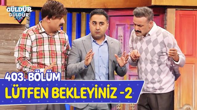 Lütfen Bekleyiniz - 2 - 403. Bölüm (Güldür Güldür Show)