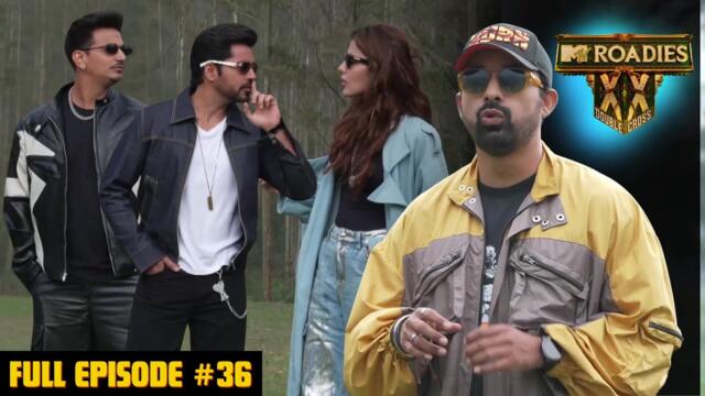 MTV Roadies Double Cross | Full Episode - #36 | Gang Leaders’ Surprise Move Changes the Game