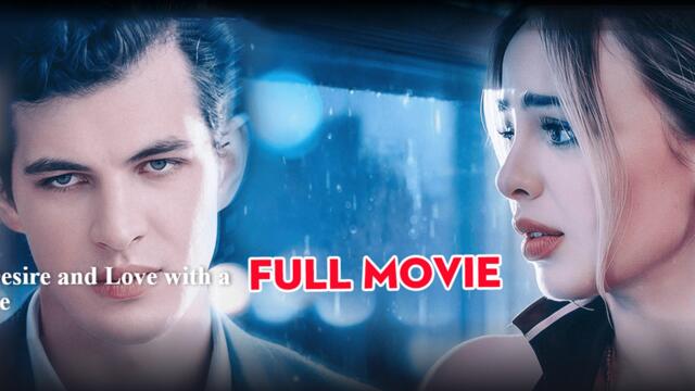 Debt of Desire and Love with a Billionaire Full Movie