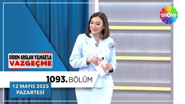 Didem Arslan Yılmaz'la Vazgeçme 1093. Bölüm | 12 Mayıs 2025