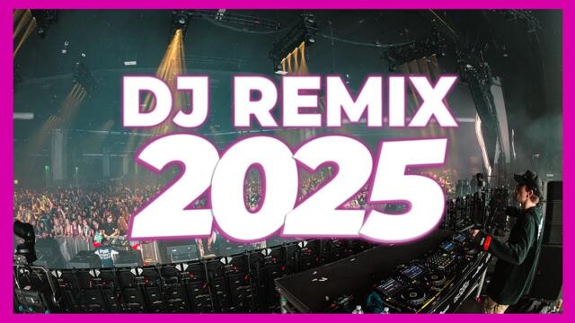 DJ REMIX 2025 - Remixes & Mashups of Popular Songs 2025 | DJ Remix Club Music Disco DJ Mix 2024