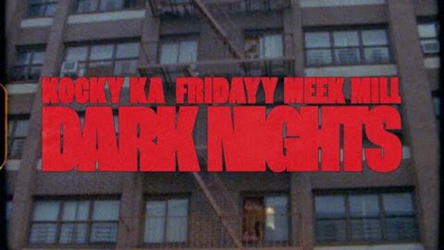 Kocky Ka - Dark Nights (Remix) Feat Meek Mill & Fridayy (Official Music Video)