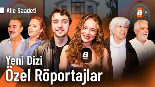 Aile Saadeti özel röportajlar ve okuma provası | Yakında atv'de!@ailesaadetiatv