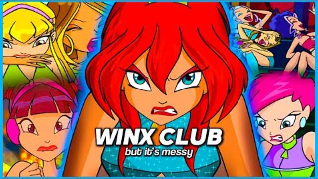 Winx Club.. but it’s messy [SEASON 1 EDITION]