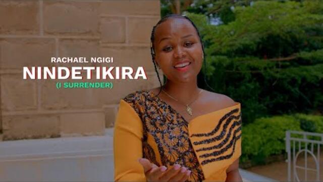 NINDETIKIRA By RACHAEL NGIGI (Official Music Video)