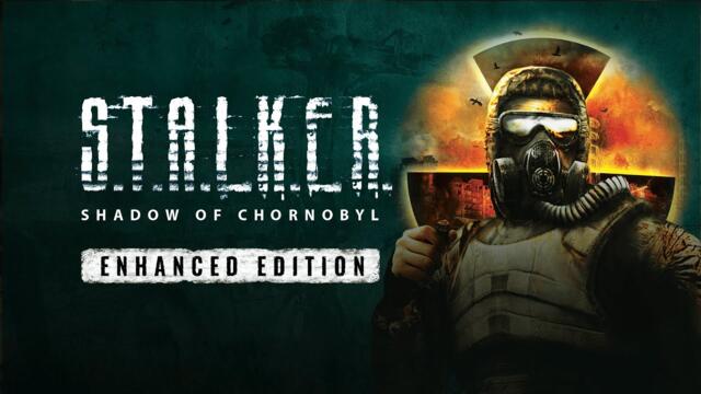 S.T.A.L.K.E.R.: Shadow of Chornobyl — Enhanced Edition Trailer