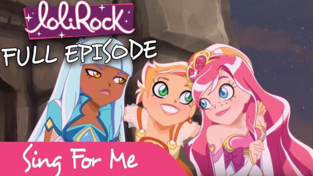 LoliRock - Sing For Me! | FULL EPISODE | Series 1, Episode 5 | LoliRock