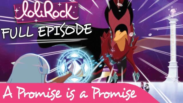 LoliRock - A Promise is a Promise | FULL EPISODE | Series 1, Episode 9 | LoliRock