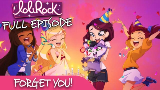 LoliRock : Season 2, Episode 24 - Forget You 💖 FULL EPISODE! 💖