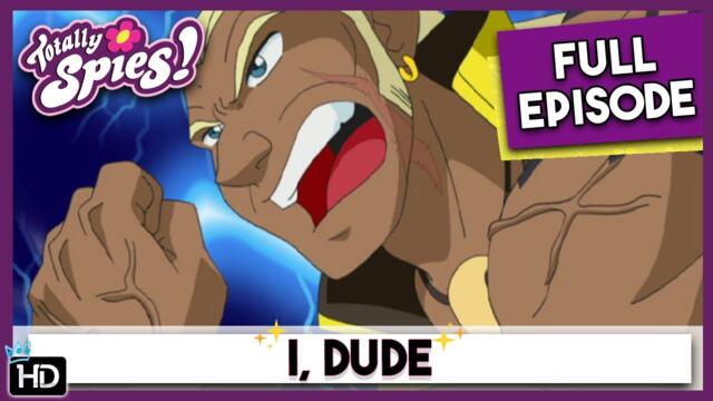 Totally Spies! Season 2 - Episode 9 I, Dude (HD Full Episode)