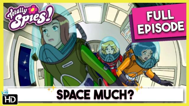 Space Threat for the Spies | Totally Spies | Season 3 Episode 04