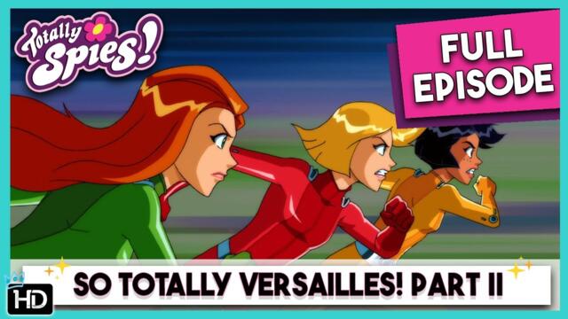 Totally Spies! Season 6 - Episode 26 So Totally Versailles! Part 2 (HD Full Episode)