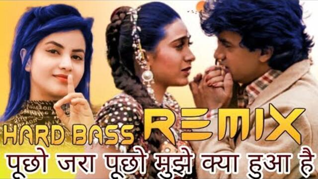 Pucho Zara Pucho Mujhe Kya Hua Hai Dj Remix Hard Bass Vibration || Raja Hindustani Song || Sad Song