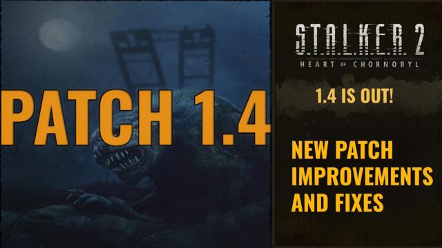 S.T.A.L.K.E.R. 2 PATCH 1.4 IMPROVEMENTS AND FIXES