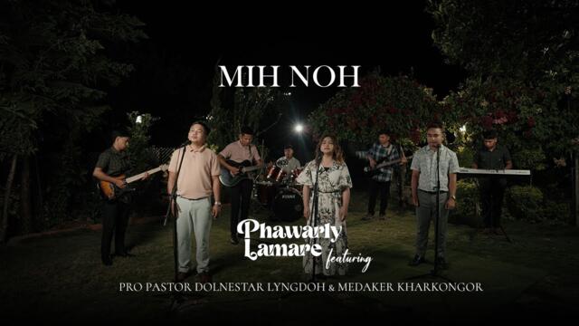 Mih Noh (Official Music video)| Phawarly feat Pro Pastor Dolnestar & Medaker | Khasi Gospel Song