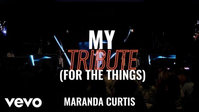 Maranda Curtis - My Tribute (For The Things) [Official Video]