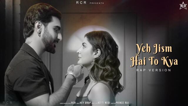 RCR - Ye Jism  Hai To Kya (Official Music Video) [Rap Version]