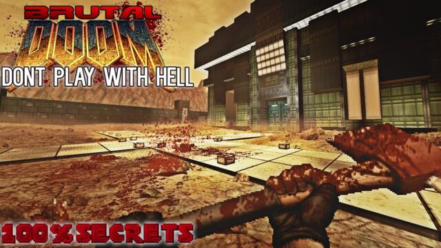 BRUTAL DOOM v22 - Don't Play With Hell [100% SECRETS]