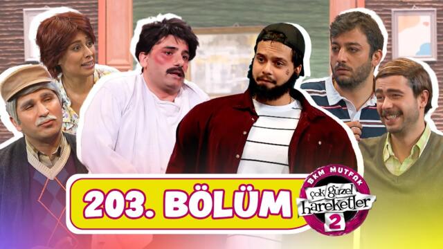 Çok Güzel Hareketler 2 - 203. Bölüm