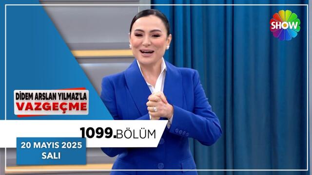 Didem Arslan Yılmaz'la Vazgeçme 1099. Bölüm | 20 Mayıs 2025