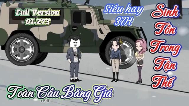 Full Version (Siêu hay 37H ): 01-273: Sinh Tồn Trong Tận Thế -Toàn Cầu Băng Giá || Như Yên Sub