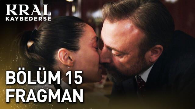 Kral Kaybederse 15. Bölüm Fragman