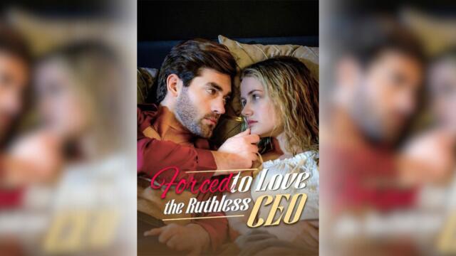 Forced to Love the Ruthless CEO Full Movie