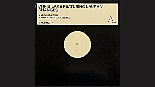 A. Chris Lake Ft. Laura V - Changes (Vocal Club Mix) [2006] [APOLLO107TX]