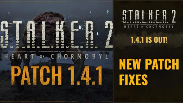 S.T.A.L.K.E.R. 2 PATCH 1.4.1 - SMALL OVERVIEW OF THE FIXES