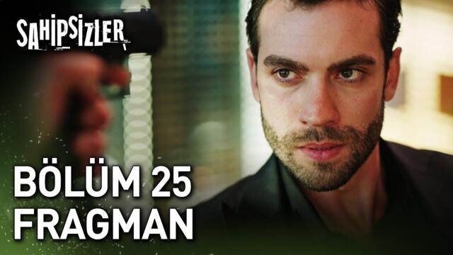 Sahipsizler 25. Bölüm Fragman