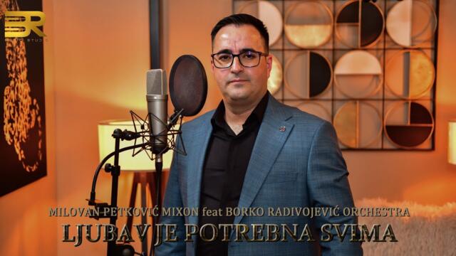MILOVAN PETKOVIĆ MIXON - LJUBAV JE POTREBNA SVIMA