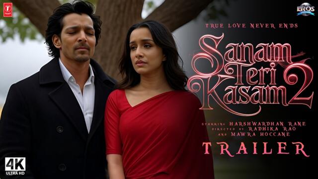 Sanam Teri Kasam 2 - Official Trailer | Harshvardhan Rane | Mawra Hocane, Shraddha Kapoor | In 2025