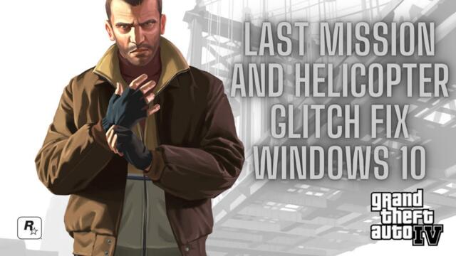 GTA 4 Last mission and Helicopter Glitch Fix for Windows 10 (Works for Windows 11 Also)