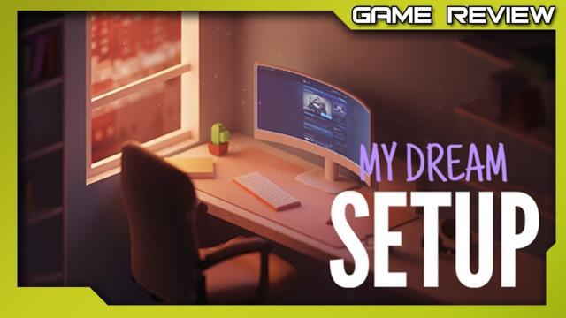 My Dream Setup - Review - PC STEAM